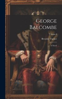 Produktbild: George Balcombe: A Novel; Volume I