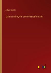 Produktbild: Martin Luther, der deutsche Reformator