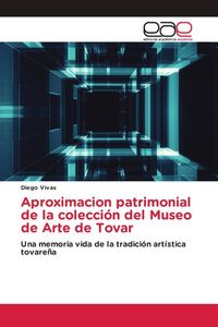 Produktbild: Aproximacion patrimonial de la colecci&oacute;n del Museo de Arte de Tovar
