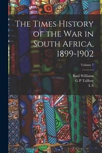 Produktbild: The Times History of the war in South Africa, 1899-1902; Volume 7