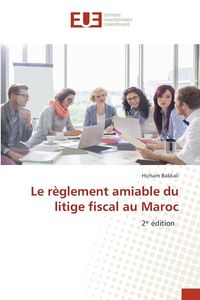 Produktbild: Le r&egrave;glement amiable du litige fiscal au Maroc