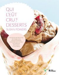 Produktbild: Qui l'e&ucirc;t cru ? desserts. De d&eacute;licieuses recettes de cuisine crue