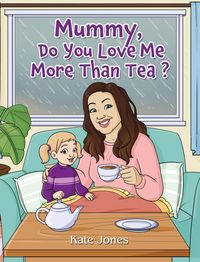 Produktbild: Mummy, Do You Love Me More Than Tea?