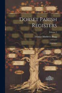 Produktbild: Dorset Parish Registers: Marriages; Volume 2