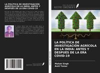Produktbild: La Pol&iacute;tica De Investigaci&oacute;n Agr&iacute;cola En La India: Antes Y Despu&eacute;s De La Era Covid-19