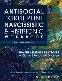 Produktbild: Antisocial, Borderline, Narcissistic & Histrionic Workbook, Second Edition