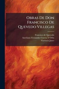 Produktbild: Obras De Don Francisco De Quevedo Villegas