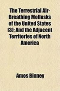 Produktbild: The Terrestrial Air-Breathing Mollusks of the United States (3); And the Adjacent Territories of North America