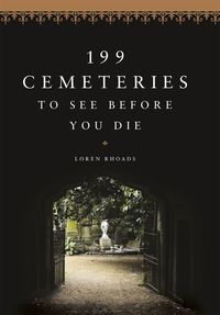 Produktbild: Rhoads, L: 199 Cemeteries to See Before You Die