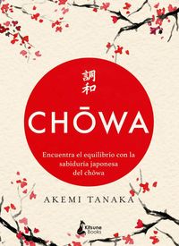 Produktbild: Chowa : encuentra el equilibrio con la sabidur&iacute;a japonesa del chowa