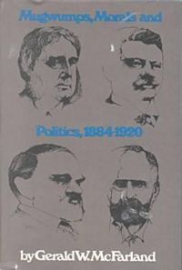 Produktbild: Mugwumps, Morals and Politics 1884-1920