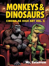 Produktbild: Monkeys & Dinosaurs: Cinema as High Art, Vol. 1