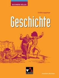 Produktbild: Buchners Kolleg Geschichte &ndash; Ausgabe Nordrhein-Westfalen / Buchners Kolleg Geschichte NRW E-Phase