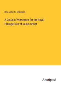 Produktbild: A Cloud of Witnesses for the Royal Prerogatives of Jesus Christ