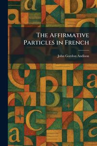 Produktbild: The Affirmative Particles in French