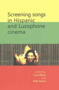 Produktbild: Screening songs in Hispanic and Lusophone cinema