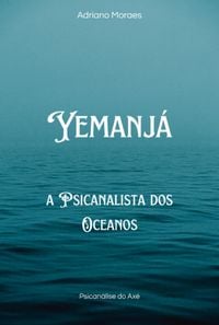 Produktbild: Cole&ccedil;&atilde;o "cura Ancestral Psican&aacute;lise Com Os Orix&aacute;s" Iemanj&aacute; - A Psicanalista Dos Oceanos