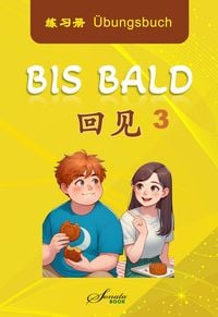 Produktbild: Chinesisch f&uuml;r Fortgeschrittene: Bis Bald 3 &Uuml;bungsbuch