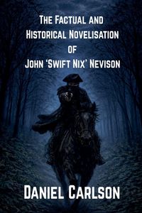 Produktbild: The Factual and Historical Novelisation of John 'Swift Nix' Nevison