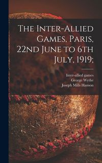 Produktbild: The Inter-allied Games, Paris, 22nd June to 6th July, 1919;