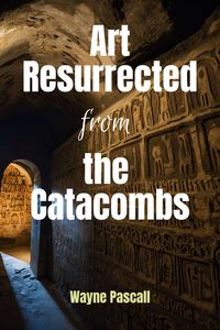 Produktbild: Art Resurrected from the Catacombs