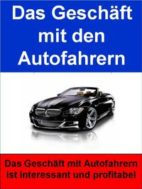 Produktbild: Das Gesch&auml;ft mit den Autofahrern