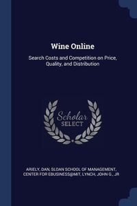 Bild vom Artikel Wine Online: Search Costs and Competition on Price, Quality, and Distribution vom Autor Dan Ariely