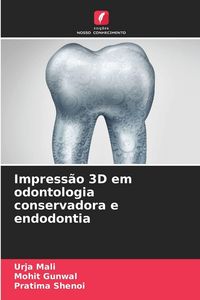Produktbild: Impress&atilde;o 3D em odontologia conservadora e endodontia