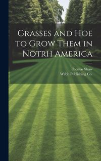 Produktbild: Grasses and Hoe to Grow Them in Notrh America