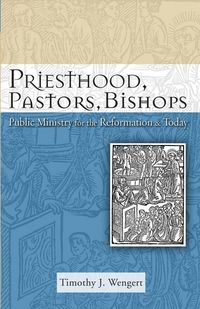 Produktbild: Wengert, T: Priesthood, Pastors, Bishops