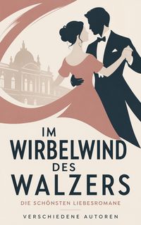 Produktbild: Im Wirbelwind des Walzers: Die sch&ouml;nsten Liebesromane