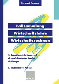 Produktbild: Fallsammlung Wirtschaftslehre/Wirtschaftsrechnen