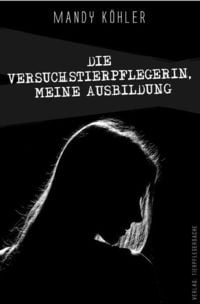 Produktbild: Die Versuchstierpflegerin, meine Ausbildung