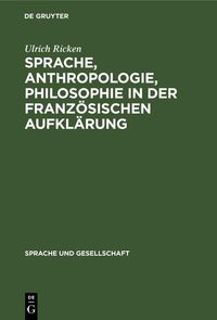 Produktbild: Sprache, Anthropologie, Philosophie in der Franz&ouml;sischen Aufkl&auml;rung