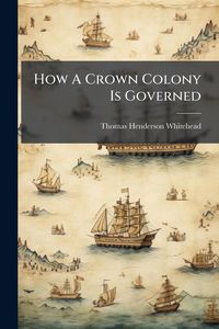 Produktbild: How A Crown Colony Is Governed