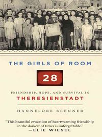 Produktbild: The Girls of Room 28: Friendship, Hope, and Survival in Theresienstadt
