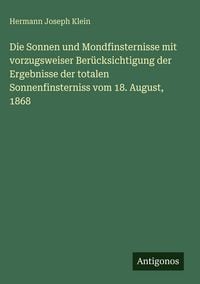 Produktbild: Die Sonnen und Mondfinsternisse mit vorzugsweiser Ber&uuml;cksichtigung der Ergebnisse der totalen Sonnenfinsterniss vom 18. August, 1868