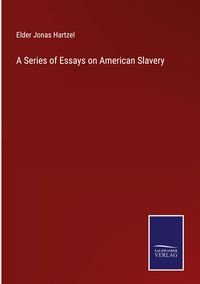 Produktbild: A Series of Essays on American Slavery