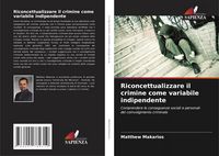 Produktbild: Riconcettualizzare il crimine come variabile indipendente