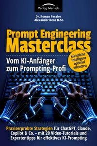 Produktbild: Prompt Engineering Masterclass - Vom KI-Anf&auml;nger zum Prompting-Profi