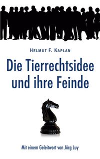 Produktbild: Die Tierrechtsidee und ihre Feinde