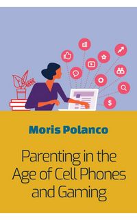 Produktbild: Parenting in the Age of Cell Phones and Gaming