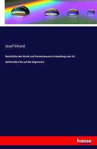 Produktbild: Geschichte des Musik und Konzertwesens in Hamburg vom 14. Jahrhundert bis auf die Gegenwart