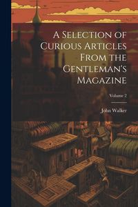 Produktbild: A Selection of Curious Articles From the Gentleman's Magazine; Volume 2