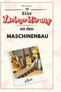 Produktbild: Eine Liebeserkl&auml;rung an den Maschinenbau