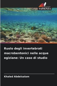 Produktbild: Ruolo degli invertebrati macrobentonici nelle acque egiziane: Un caso di studio