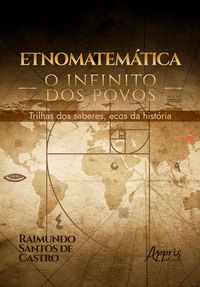 Produktbild: Etnomatem&aacute;tica: O Infinito dos Povos &iquest; Trilhas dos Saberes, Ecos da Hist&oacute;ria
