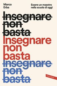 Produktbild: Insegnare non basta. Essere un maestro nella scuola di oggi