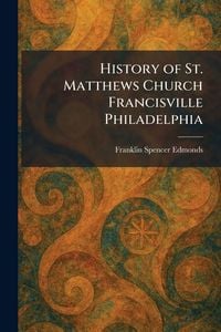 Produktbild: History of St. Matthews Church Francisville Philadelphia