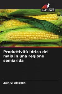 Produktbild: Produttivit&agrave; idrica del mais in una regione semiarida